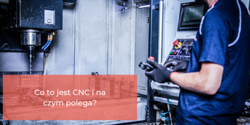 CNC - co to jest i dlaczego jest ważne w przemyśle?